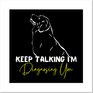Keep Talking I'm Diagnosing You Funny Psychology Dog Posters and Art